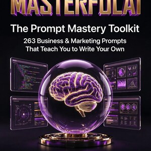 May include: A promotional graphic for "MasterfulAI," a prompt mastery toolkit. It shows a purple brain in a glass sphere, with computer screens around it. Text includes "263 Business & Marketing Prompts" and "Where Intelligence Meets Design."