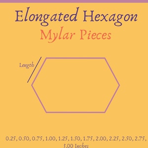 May include: A graphic showing an elongated hexagon in purple, with the text "Elongated Hexagon Mylar Pieces." Measurements are listed from 0.64 cm to 7.62 cm, representing different sizes of the shape.