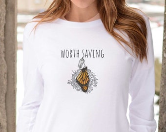 Worth Saving Monarch Butterfly Unisex Long Sleeve, Save the Earth, pollinators, bees, conservation gardening shirt, ecology plant lover gift