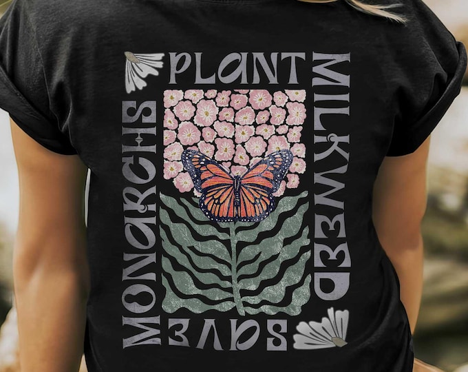 Save the Monarchs Plant Milkweed Conservation shirt. Spread the message about protecting our pollinators with amazing wearable art. 2 sides!