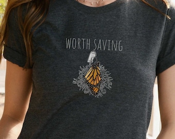 Worth Saving Monarch Butterfly tee, Save the Earth, pollinators & bees, conservation gardening shirt, native plants for ecology plant lover