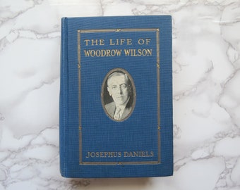 Antique Woodrow Wilson Book //Vintage United States President Biography 1924 Josephus Daniels, American History Politics Embossed Hardcover