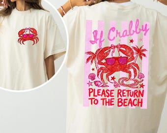 Comfort Colors If Crabby Return To Beach T-Shirt, Summer Vacation Tee, Retro Beach Shirt, Funny Summer Tee, Coastal Shirt, Trendy Shirt