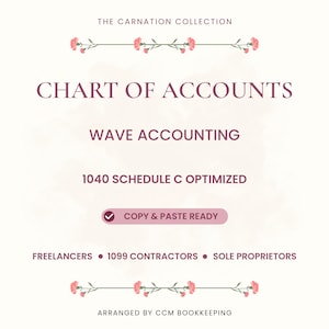 May include: A digital document titled THE CARNATION COLLECTION CHART OF ACCOUNTS WAVE ACCOUNTING 1040 SCHEDULE C OPTIMIZED. It features a COPY & PASTE READY button, text for FREELANCERS, 1099 CONTRACTORS, SOLE PROPRIETORS, and ARRANGED BY CCM BOOKKEEPING.