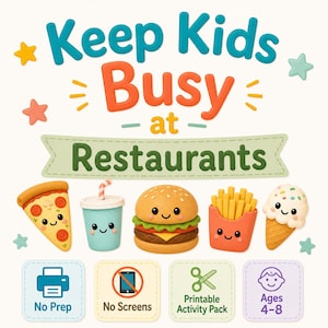 May include: A vibrant image with the text "Keep Kids Busy at Restaurants." It showcases cartoon food: pizza, a drink, a burger, fries, and ice cream. Icons highlight "No Prep," "No Screens," and "Printable Activity Pack," suitable for ages 4-8.
