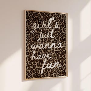 Girl's Just Wanna Have Fun Leopard Print Wall Art, Playful Typography Quote Poster, Maximalist Statement Decor UNFRAMED