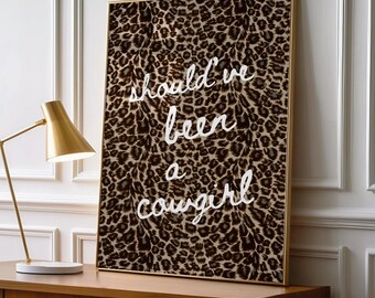 Should've Been a Cowgirl Quote Wall Art, White Script Typography on Brown Animal Print, Western Inspired Maximalist Decor, UNFRAMED