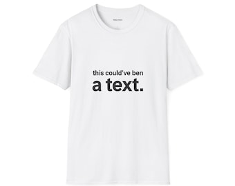 This Could have Been a Text Shirt Funny T-Shirt, Introvert Humor Tee, Minimalist Texting Shirt, Gen Z Humor Top, Anti Phone Call Shirt