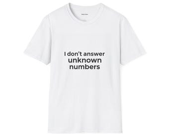 I Dont Answer Unknown Numbers Shirt Funny T-Shirt, Phone Call Anxiety Tee, Introvert Humor Top, Minimalist Text Shirt, Gen Z Humor