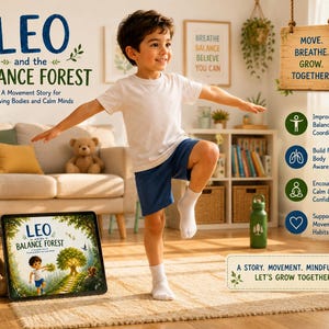 May include: A young boy balances on one leg, arms outstretched, in a room with a book titled "Leo and the Balance Forest." The book cover shows a boy on a path. Text on the image includes "A Movement Story for Growing Bodies and Calm Minds."
