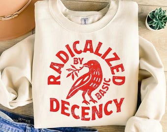 Radicalized By Basic Decency shirt Png, Political Protest Png, Feminist Activist Gift, Liberal Png, Social Justice Png, Justice Support Png