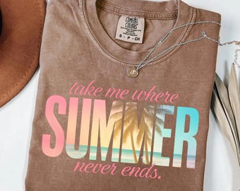 Take Me Where Summer Never Ends Png, Beach Shirt Png, Summer Vacation Shirt PNG, Coastal Aesthetic Png, Trendy Summer Png, Retro Summer Png