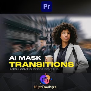 May include: A promotional image for AStarTemplates featuring a woman holding a coffee cup. The text reads "AI Mask Transitions" in white and yellow, with "Intelligent Subject Reveals" below. The Adobe Premiere Pro logo is in the top left.