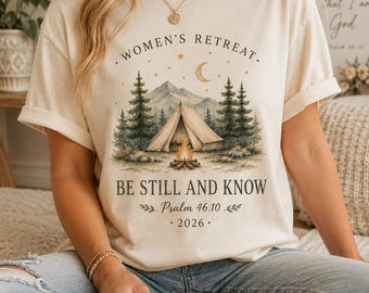 Women’s Retreat Shirt 2026 | Christian Camp Tee | Be Still and Know Shirt | Psalm 46:10 Christian T-Shirt | Church Retreat Shirt