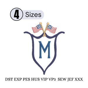 May include: An embroidery design featuring a navy blue shield outline with a large blue letter M in the center. Two crossed American flags are positioned above the shield. The text 4 Sizes appears at the top, and file formats DST EXP PES HUS VIP VP3 SEW JEF XXX are listed at the bottom.