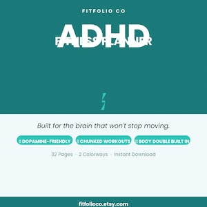 May include: A teal and white ADHD Fitness Planner with the text "ADHD FITNESS PLANNER" and "Built for the brain that won't stop moving." Features include dopamine-friendly workouts, chunked workouts, and a body double. 32 pages, 2 colorways, instant download.