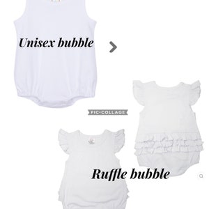 May include: Two white baby onesies. The onesie on the left is a sleeveless, unisex bubble onesie. The onesie on the right is a ruffle bubble onesie with short sleeves and a ruffle trim around the bottom.