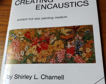 Vintage Encaustics Art Book 1987,  Instruction Manual, By Shirley Charnell