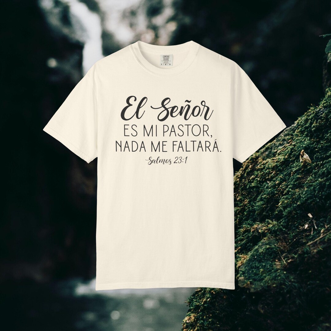 Comfort Colors® El Señor Es Mi Pastor Nada Me Faltará T-shirt | Spanish ...