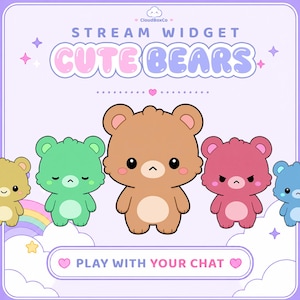 May include: A digital stream widget graphic featuring five cartoon bears in tan, green, brown, pink, and blue. The text reads STREAM WIDGET CUTE BEARS and PLAY WITH YOUR CHAT. The background is light purple with clouds, a rainbow, and stars.