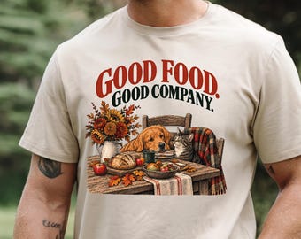 Good Food Good Company Shirt, Cozy Fall Pet Lover Gift, Thanksgiving Dog Cat Tee