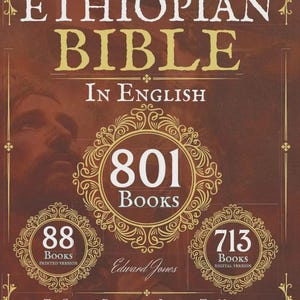 May include: The cover of the Ethiopian Bible in English features the text "Original Version Ethiopian Bible" in gold lettering. The cover also includes the text "801 Books" and "88 Books Printed Version" and "713 Books Digital Version".