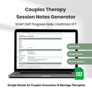 May include: A laptop displaying a Couples Therapy Session Notes Generator in Google Sheets. The screen shows fields for session details, clinical documentation, and SOAP DAP progress notes. Green labels highlight SOAP & DAP, Google Sheets, and Phone & desktop compatibility.