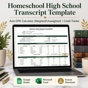 May include: A laptop screen displaying a Homeschool High School Transcript Template with an auto GPA calculator and credit tracker. The spreadsheet shows student information, course titles, grades, and GPA calculations for 9th and 10th grade.