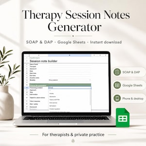 May include: A laptop screen displaying a Therapy Session Notes Generator in Google Sheets. The interface includes fields for date, therapist, session number, and clinical documentation. Side icons highlight SOAP & DAP, Google Sheets, and device compatibility.