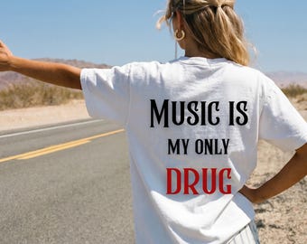 Music Is My Only Drug Shirt, Funny Music Lover Tee, Concert Festival Graphic, Gift for Music Fans