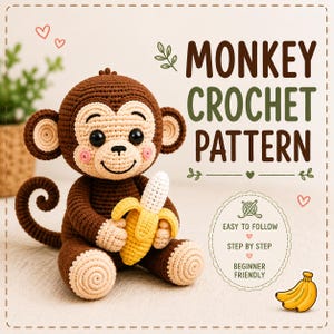 May include: A brown and beige crocheted monkey toy holding a yellow banana. The text reads MONKEY CROCHET PATTERN, EASY TO FOLLOW, STEP BY STEP, and BEGINNER FRIENDLY. The design features a curly tail, round ears, and pink cheeks on a light face.
