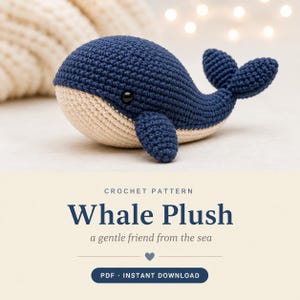 May include: A dark blue and cream-colored crocheted whale plush toy with a rounded body, a small tail, and a black bead eye. The text reads: CROCHET PATTERN Whale Plush a gentle friend from the sea PDF INSTANT DOWNLOAD with a small heart icon.