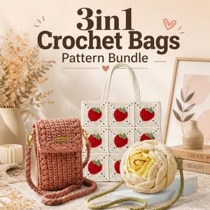May include: A 3in1 Crochet Bags Pattern Bundle featuring three distinct items: a dusty rose textured crossbody bag with a handmade tag, a white tote bag with a red strawberry granny square pattern, and a round cream and yellow flower-shaped bag.