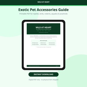 May include: A digital PDF guide titled "Exotic Pet Accessories Guide" for reptiles, birds, rodents, aquatics, and arachnids. The guide is displayed on a tablet with the "Wild at Heart" logo. The PDF is available for instant download.