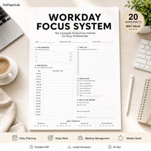 May include: A white paper productivity planner titled Workday Focus System with sections for top priorities, time blocks from 6:00 AM to 9:00 PM, a task list, a focus plan, an end of day review, and a daily check-in area with star rating icons.