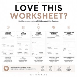 May include: A digital collection of five white productivity worksheets titled Brain Dump, Task Prioritizer, Focus Reset, Overwhelm Reset, and Executive Function Planner. The text reads Love This Worksheet? Build your complete ADHD Productivity System.