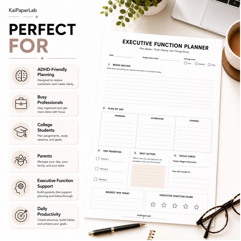 May include: A white Executive Function Planner sheet with black text and lines. The layout includes sections for Brain Unload, Plan My Day, Top Priorities, Next Action, Focus Check, Biggest Win Today, and Executive Function Score with five stars.