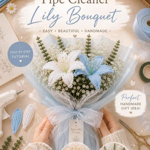 May include: A DIY pipe cleaner lily bouquet tutorial featuring text that reads DIY Pipe Cleaner Lily Bouquet, Easy, Beautiful, Handmade, Step-by-Step Tutorial, Perfect Handmade Gift Idea, Especially for you, Make Petals, Add Stamens, Assemble Bouquet.
