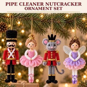May include: A set of four pipe cleaner nutcracker ornaments featuring a soldier, a ballerina, a mouse king, and a fairy. Each figure is crafted from fuzzy pipe cleaners with wooden faces, gold accents, and hanging cords for holiday display.