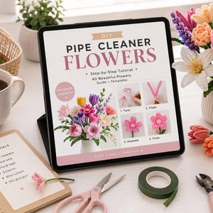 May include: A digital tablet displaying a DIY pipe cleaner flowers tutorial with step-by-step instructions, 40 flower designs, and templates. The screen shows images of twisting, shaping, assembling, and finishing flowers alongside a bouquet illustration.