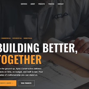May include: A website landing page for Apex Construction featuring the text BUILDING BETTER, TOGETHER in white and orange. The background shows a person reviewing architectural blueprints. Navigation links include Services, About, Projects, Process, Contact.