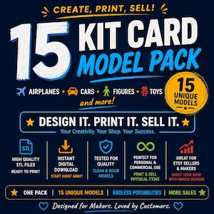 May include: A digital graphic for a 15 kit card model pack featuring text that reads: CREATE, PRINT, SELL! 15 KIT CARD MODEL PACK, AIRPLANES, CARS, FIGURES, TOYS, and more! DESIGN IT. PRINT IT. SELL IT. HIGH QUALITY STL FILES, INSTANT DIGITAL DOWNLOAD.