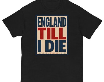 England Till I Die — England Soccer Tee | Dallas 2026