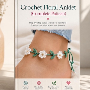 May include: A book cover titled Crochet Floral Anklet (Complete Pattern) featuring a step-by-step guide to make a floral anklet with leaves and flowers. The cover displays a white crocheted flower anklet with green leaves and small beads.