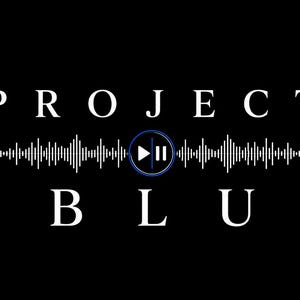 May include: A black graphic design featuring the white text PROJECT BLU in a serif font. Centered between the words is a white horizontal sound wave pattern with a blue circular icon containing a white play and pause symbol in the middle.