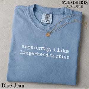 Apparently I Like Loggerhead Turtles Shirt, Funny Ocean Life Tee, Comfort Colors® Sea Turtle Lover Gift, Sarcastic Marine Biology Tshirt