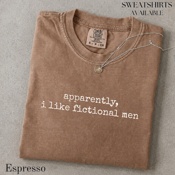 Apparently, I Like Fictional Men Shirt, Comfort Colors® Book Lover T-Shirt, Sarcastic Funny Quote Tee, Reading Gift for Her