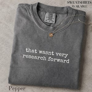 That Wasn't Very Research Forward Shirt, Sarcastic Funny Tee, Comfort Colors® Academic Humor Gift for Scientist, Student Present Idea