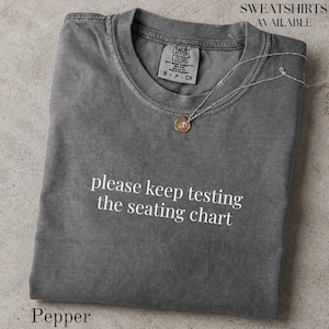 Camiseta "Sigan probando el plano de asientos", Comfort Colors® Camiseta divertida para la fiesta nupcial, Regalo para organizadores de bodas, Regalo sarcástico para ella
