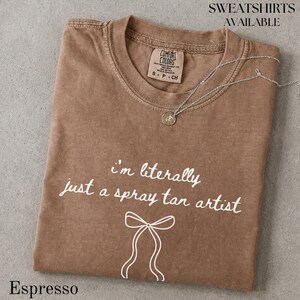 I'm Literally Just A Spray Tan Artist Shirt, Funny Esthetician Tee, Comfort Colors® Spray Tan Top, Trendy Womens T-Shirt, Cute Salon Gift